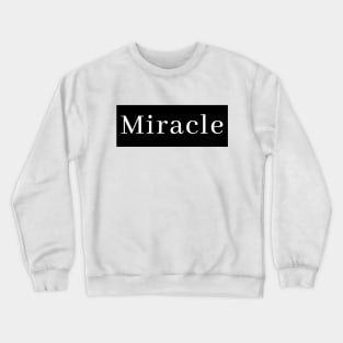 Miracle Crewneck Sweatshirt